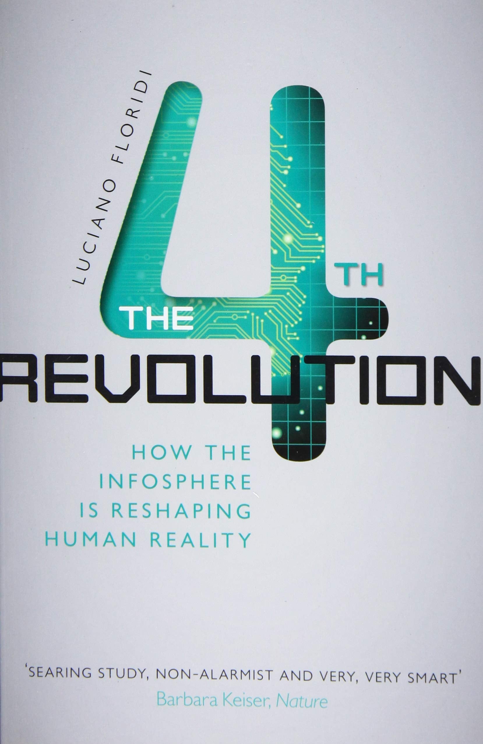 The 4th Revolution How the Infosphere is Reshaping Human Reality