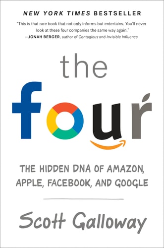 The Four The Hidden DNA of Amazon, Apple, Facebook, and Google
