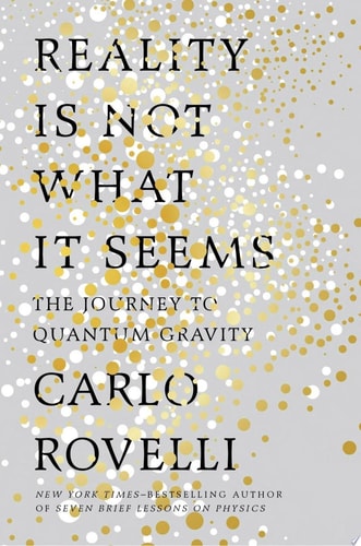 Reality Is Not What It Seems The Journey to Quantum Gravity