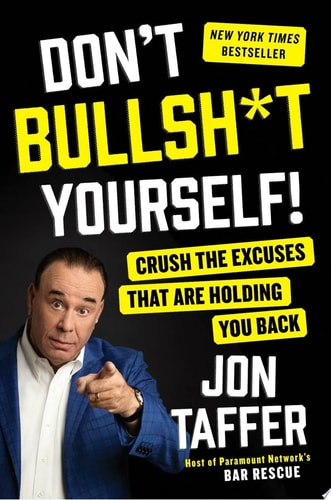 Don't Bullsh*t Yourself! Crush the Excuses That Are Holding You Back