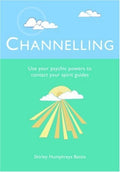 Channelling Use Your Psychic Powers to Contact Your Spirit Guides