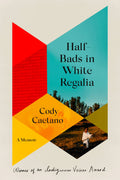 Half-Bads in White Regalia A Memoir