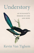Understory An Ecologist's Memoir of Loss and Hope