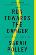 Run Towards the Danger Confrontations with a Body of Memory