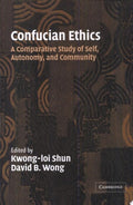 Confucian Ethics A Comparative Study of Self, Autonomy, and Community