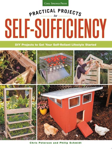 Practical Projects for Self-Sufficiency DIY Projects to Get Your Self-Reliant Lifestyle Started