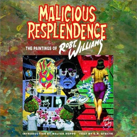 Malicious Resplendence The Paintings of Robt. Williams