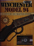 Winchester Model 94 A Century of Craftmanship