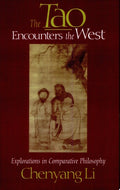 The Tao Encounters the West Explorations in Comparative Philosophy