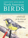 Identify and Draw North American Birds A Field Guide for the Artist and Naturalist