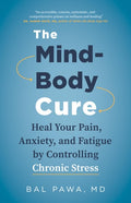 The Mind-Body Cure Heal Your Pain, Anxiety, and Fatigue by Controlling Chronic Stress