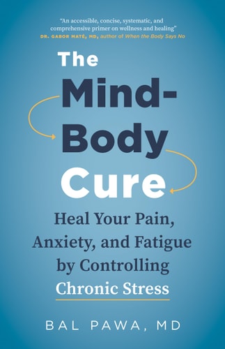 The Mind-Body Cure Heal Your Pain, Anxiety, and Fatigue by Controlling Chronic Stress