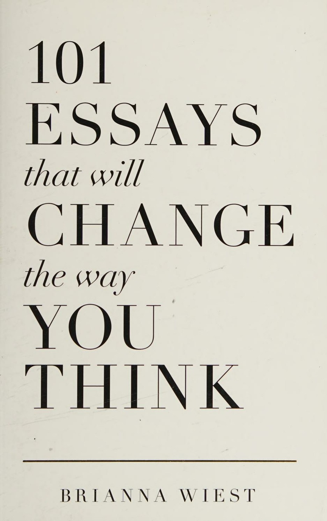 101 Essays that Will Change the Way You Think