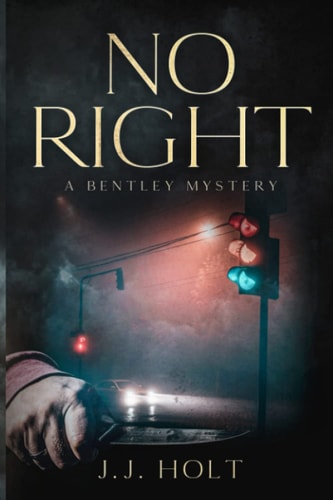 No Right: A Bentley Mystery (The Bentley Mysteries)