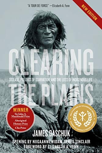Clearing the Plains Disease, Politics of Starvation, and the Loss of Indigenous Life