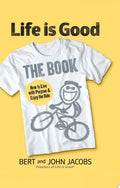 Life Is Good The Book- How to Live with Purpose and Enjoy the Ride
