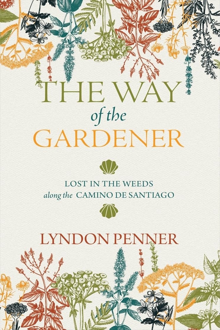 The Way of the Gardener Lost in the Weeds Along the Camino de Santiago