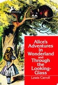 Alice's Adventures in Wonderland and Through the Looking-glass In One Volume