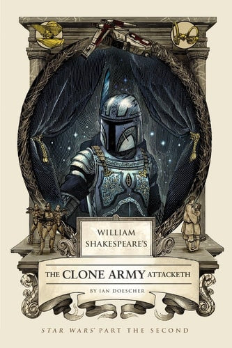 William Shakespeare's The Clone Army Attacketh Star Wars Part the Second