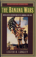 The Banana Wars United States Intervention in the Caribbean, 1898–1934