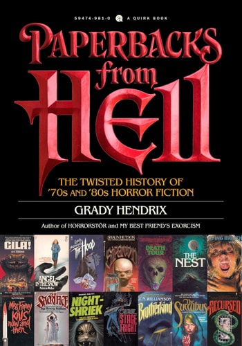 Paperbacks from Hell The Twisted History of '70s and '80s Horror Fiction
