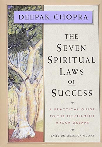 The Seven Spiritual Laws of Success A Practical Guide to the Fulfillment of Your Dreams