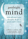 Goodnight Mind Turn Off Your Noisy Thoughts and Get a Good Night's Sleep