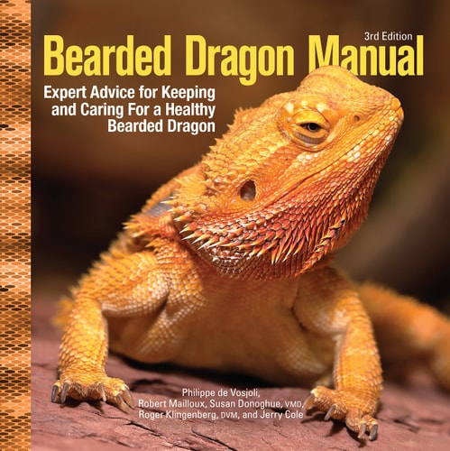Bearded Dragon Manual, 3rd Edition Expert Advice for Keeping and Caring for a Healthy Bearded Dragon