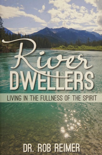 River Dwellers Living in the Fullness of the Spirit