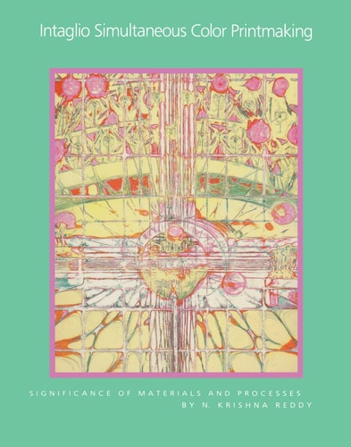 Intaglio Simultaneous Color Printmaking Significance of Materials and Processes