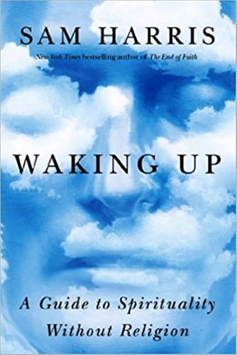 Waking Up A Guide to Spirituality Without Religion