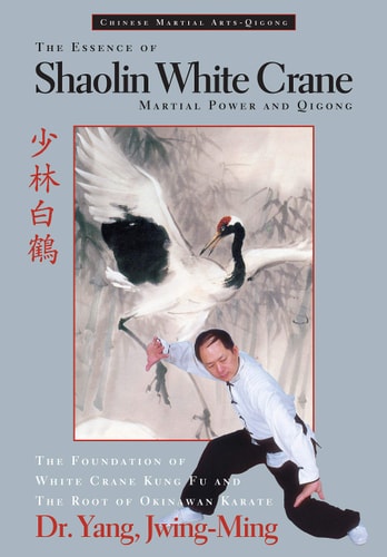 The Essence of Shaolin White Crane Martial Power and Qigong