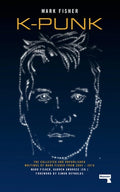 K-punk The Collected and Unpublished Writings of Mark Fisher