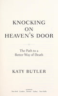 Knocking on Heaven's Door The Path to a Better Way of Death