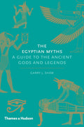 The Egyptian Myths A Guide To The Ancient Gods And Legends