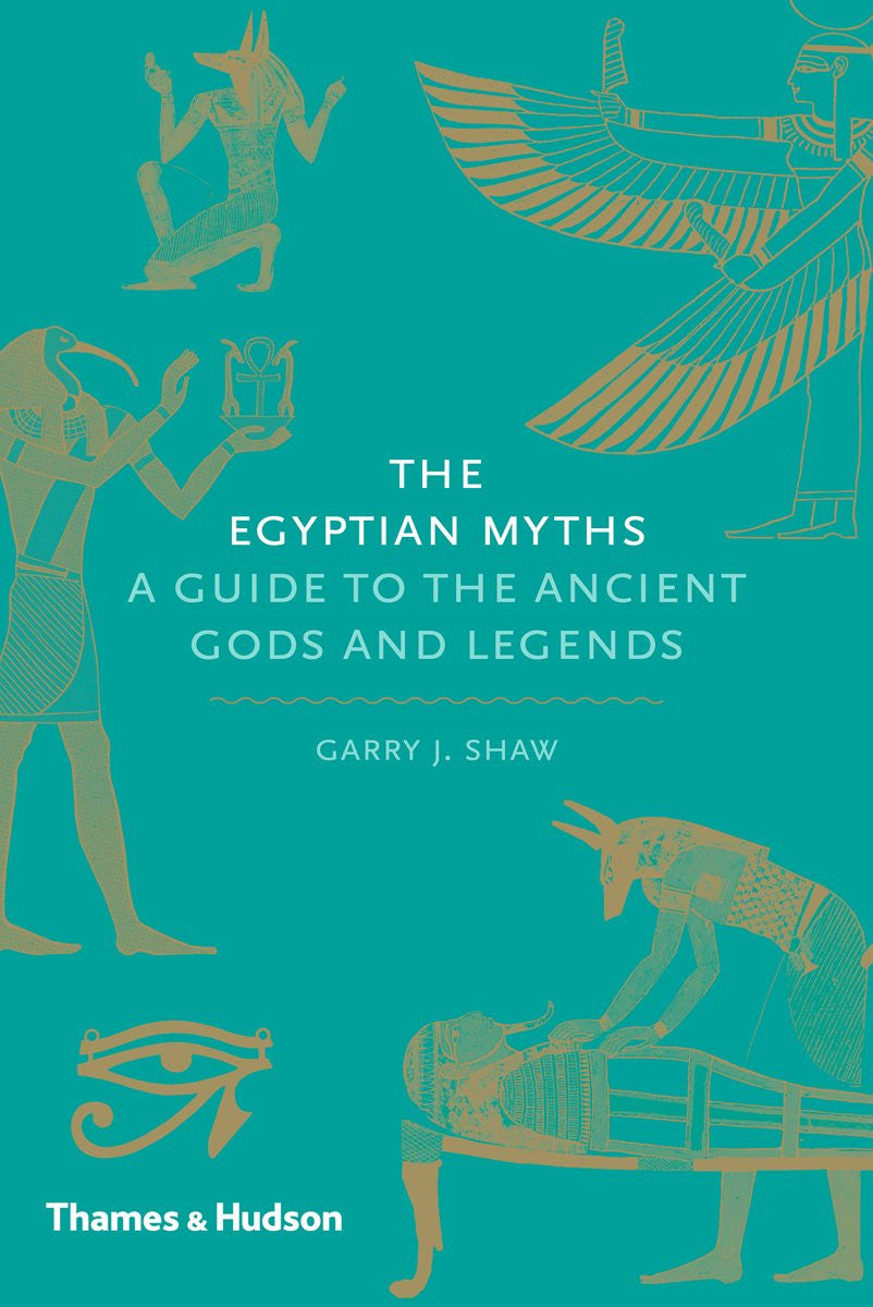 The Egyptian Myths A Guide To The Ancient Gods And Legends