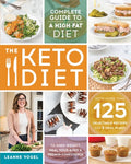 The Keto Diet The Complete Guide to a High-Fat Diet, with More Than 125 Delectable Recipes and 5 Meal Plans to Shed Weight, Heal Your Body, and Regain Confidence