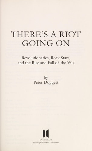 There's a Riot Going on Revolutionaries, Rock Stars, and the Rise and Fall of the '60s
