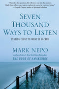Seven Thousand Ways to Listen Staying Close to What Is Sacred