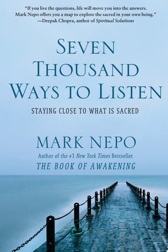 Seven Thousand Ways to Listen Staying Close to What Is Sacred