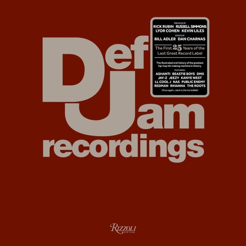 Def Jam Recordings The First 25 Years of the Last Great Record Label