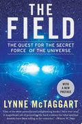 The Field Updated Ed The Quest for the Secret Force of the Universe