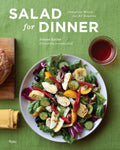 Salad for Dinner Complete Meals for All Seasons