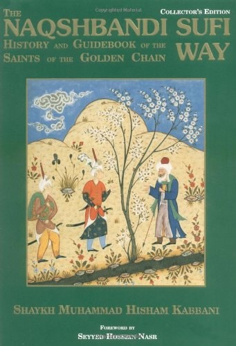The Naqshbandi Sufi Way History and Guidebook of the Saints of the Golden Chain