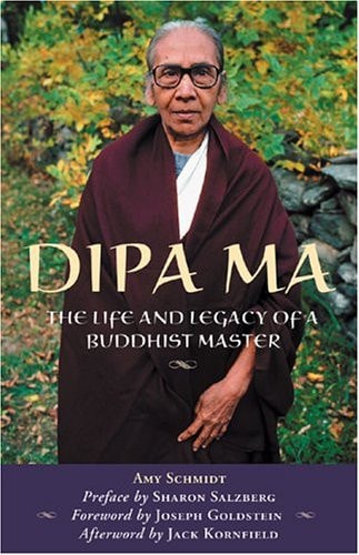 Dipa Ma The Life and Legacy of a Buddhist Master
