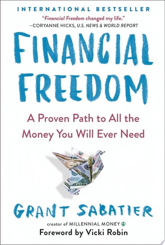 Financial Freedom A Proven Path to All the Money You Will Ever Need