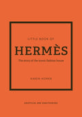 Little Book of Hermès The Story of the Iconic Fashion House