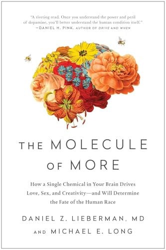 The Molecule of More How a Single Chemical in Your Brain Drives Love, Sex, and Creativity--and Will Determine the Fate of the Human Race