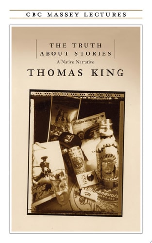 The Truth about Stories A Native Narrative