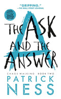 The Ask and the Answer (with bonus short story) Chaos Walking: Book Two